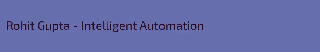 Rohit Gupta - Intelligent Automation
